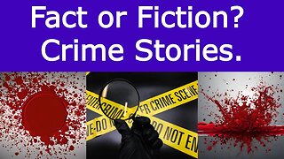 Fact or Fiction Crime Stories
