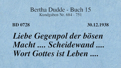 BD 0728 - LIEBE GEGENPOL DER BÖSEN MACHT .... SCHEIDEWAND .... WORT GOTTES IST LEBEN ....