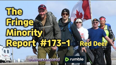 The Fringe Minority Report #173-1 National Citizens Inquiry Red Deer