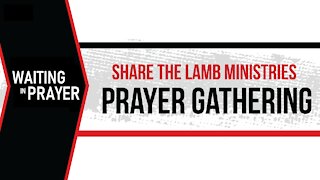 The Prayer Gathering: Waiting In Prayer - Share The Lamb TV