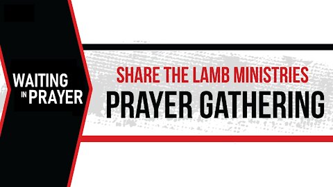 The Prayer Gathering: Waiting In Prayer - Share The Lamb TV