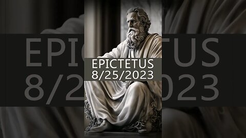 Epictetus Quote on Life Lessons 8/25/2023