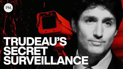 Trudeau's Secret Surveillance Explained