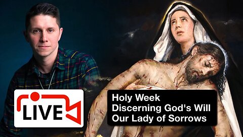 HOLY WEEK: Our Lady of Sorrows and Discernment of Spirits