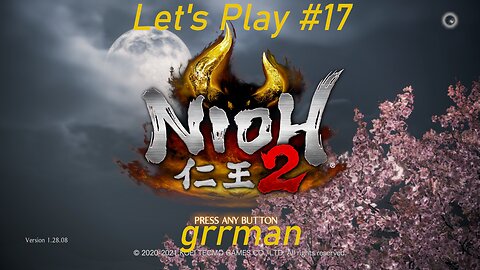 Nioh 2 - Let's Play with Grrman 17 DLC Time