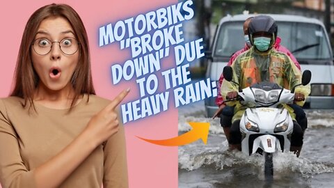 Numerous motorbikes "broke down" due to the heavy rain