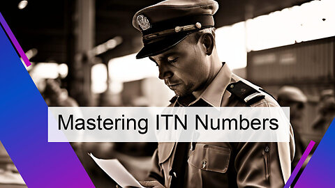 Why Your Export Needs an ITN Number: Key Considerations