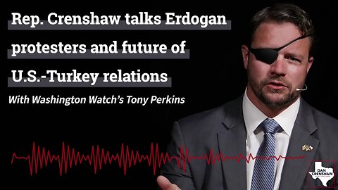 Crenshaw: If There's One Thing I Want to Hear From Turkey It's What Values We Still Share