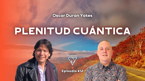 Plenitud Cuántica con Óscar Durán Yates.