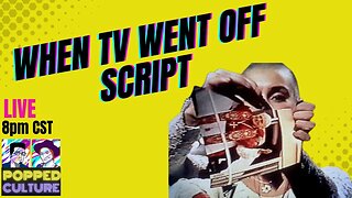 LIVE Popped Culture - When TV Went Off Script
