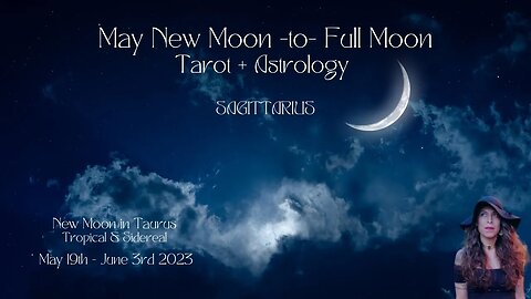 SAGITTARIUS | NEW to Full Moon | May 19-June 3 | Tarot + Astrology |Sun/Rising Sign