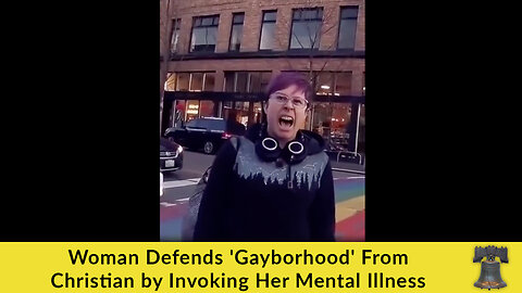 Woman Defends 'Gayborhood' From Christian by Invoking Her Mental Illness