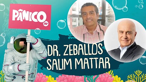 DR. ZEBALLOS E SALIM MATTAR - PÂNICO - AO VIVO - 24/08/20