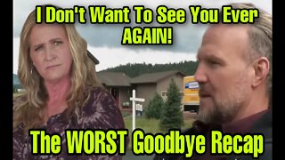 Sister Wives Recap: The Worst Goodbye/Kody Questions Mykelti About Christine! Kody Lashes Out Again!