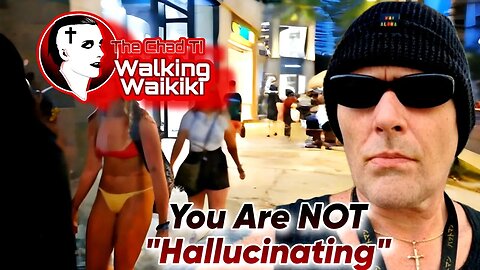 Walking Waikiki: You Are NOT "Hallucinating"