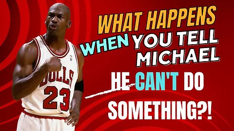 Michael Jordan Challenges the Doubters: Dare to Tell Him He Can't