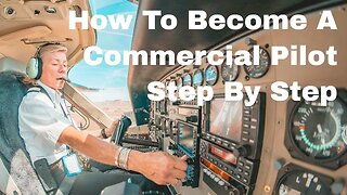 How To Become A Commercial Pilot Step By Step. From PPL to ATPL