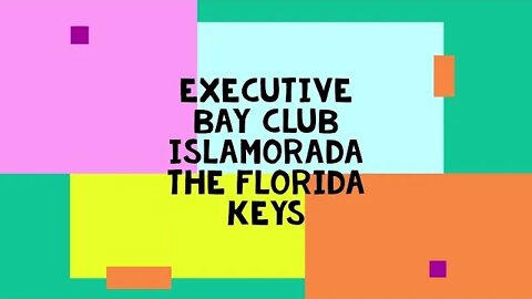 EXECUTIVE BAY CLUB/ISLAMORADA FLORIDA KEY