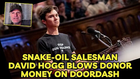 Snake oil salesman David Hogg blows donor money on DoorDash