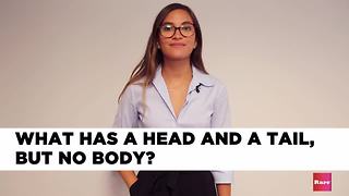 Riddle Me This - What has a head and a tail, but no body? | Rare Humor