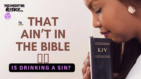 IS DRINKING A SIN? | THAT AIN'T IN THE BIBLE EP.2!