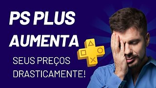 PS PLUS SOFRE AUMENTO E SACANEIA USUÁRIOS DE PLAYSTATION!