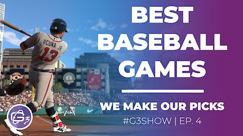 BEST BASEBALL VIDEO GAMES - G3 Show EP. 4