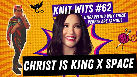 KNIT WITS #62: Is "Christ is King" antisemetic? X Space hosted by Lauren Chen