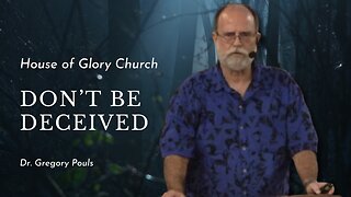 Don't Be Deceived | Dr. Gregory Pouls | House of Glory Church