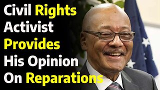 Civil Rights Activist Provides His Opinion on Reparations