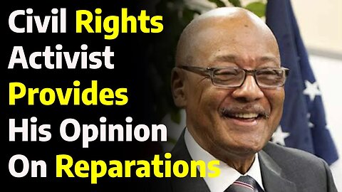 Civil Rights Activist Provides His Opinion on Reparations