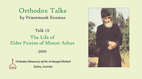 Talk 15: The Life of Elder Paisios of Mount Athos
