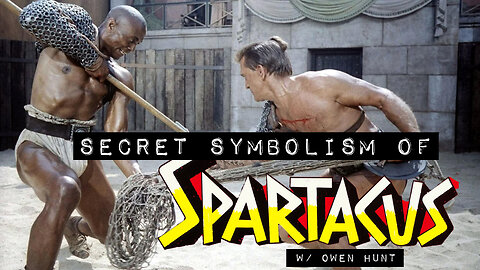 The Secret Symbolism of Spartacus (w/ Owen Hunt)