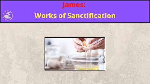 James: Works of Sanctification