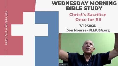 Christ’s Sacrifice Once for All - Bible Study | Don Nourse - FLMUSA 7/19/2023