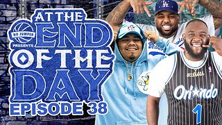 At The End of The Day Ep. 38