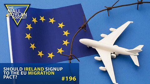 #196 Should Ireland Signup To The EU Migration Pact Trailer