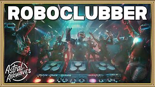 Astral Airwaves: Roboclubber