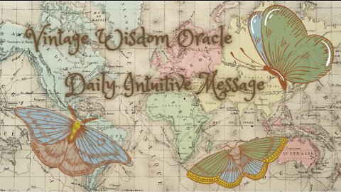 Vintage Wisdom Oracle ~ Daily Intuitive Message