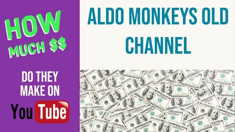 ALDO MONKEYS old channel - How much do they make on YouTube?