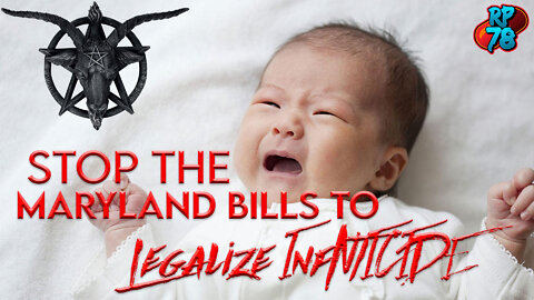 STOP The Post Birth Infant Murder Bill In Maryland