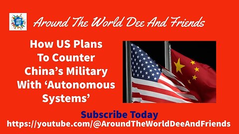 How US To Counter China’s Military With ‘Autonomous Systems’