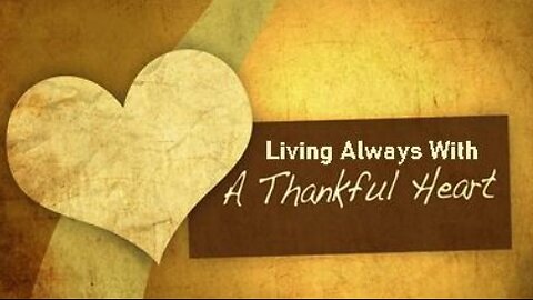 +60 LIVING ALWAYS WITH A THANKFUL HEART, 1 Thessalonians 5:18