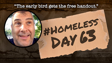 #Homeless Day 63: “The early bird gets the free handout.”