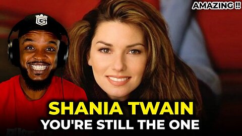 🎵 Shania Twain - You're Still the One REACTION