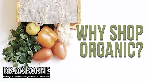 Why should I shop organic? What's the point?