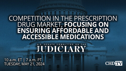 Competition in Prescription Drug Market, Affordable + Accessible Medications | May 21