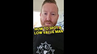 How to spot a low value man