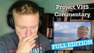 Project VHS Commentary [FULL EDITION]