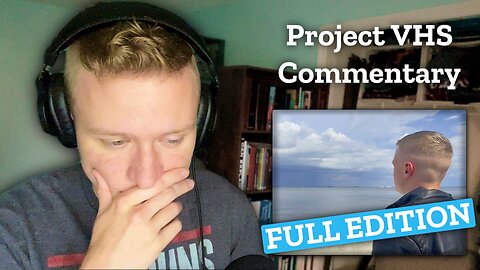 Project VHS Commentary [FULL EDITION]